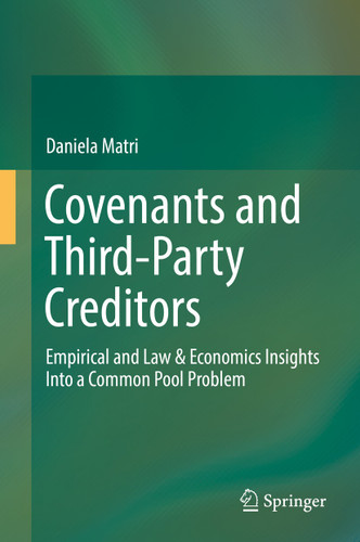 Covenants and Third-Party Creditors: Empirical and Law & Economics Insights Into a Common Pool Problem book cover by Daniela Matri