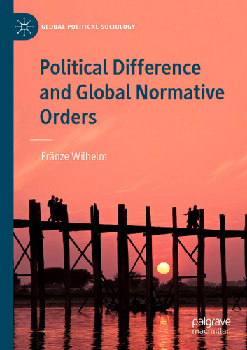 Political Difference and Global Normative Orders (Global Political Sociology) book cover by Fränze Wilhelm