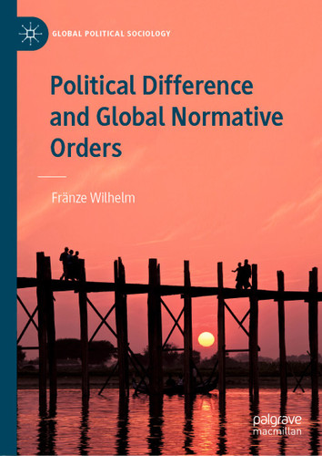 Political Difference and Global Normative Orders (Global Political Sociology) book cover by Fränze Wilhelm