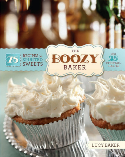 The Boozy Baker: 75 Recipes for Spirited Sweets book cover by Lucy Baker