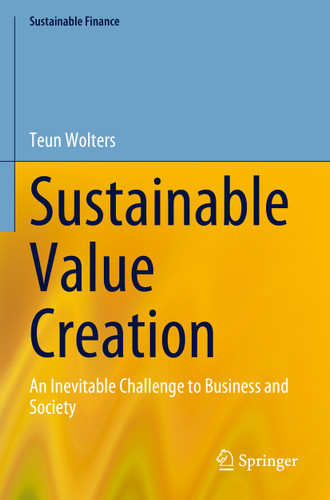 Sustainable Value Creation: An Inevitable Challenge to Business and Society (Sustainable Finance) book cover by Teun Wolters