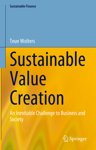 Sustainable Value Creation: An Inevitable Challenge to Business and Society (Sustainable Finance) book cover by Teun Wolters