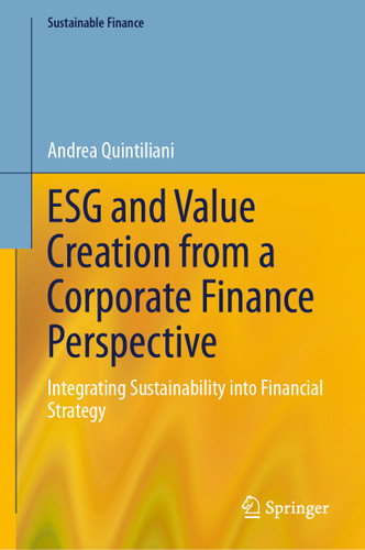 ESG and Value Creation from a Corporate Finance Perspective: Integrating Sustainability into Financial Strategy (Sustainable Finance) book cover by Andrea Quintiliani