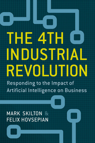 The 4th Industrial Revolution: Responding to the Impact of Artificial Intelligence on Business book cover by Mark Skilton, Felix Hovsepian