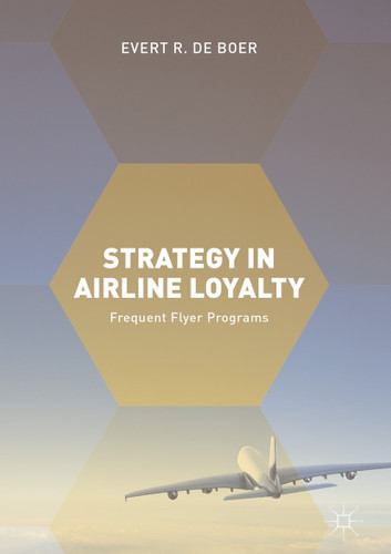 Strategy in Airline Loyalty: Frequent Flyer Programs book cover by Evert R. de Boer