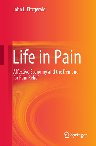 Life in Pain: Affective Economy and the Demand for Pain Relief book cover by John L. Fitzgerald