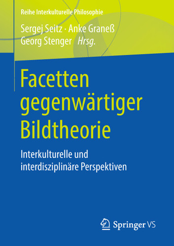 Facetten gegenwärtiger Bildtheorie: Interkulturelle und interdisziplinäre Perspektiven (Reihe Interkulturelle Philosophie) book cover by 