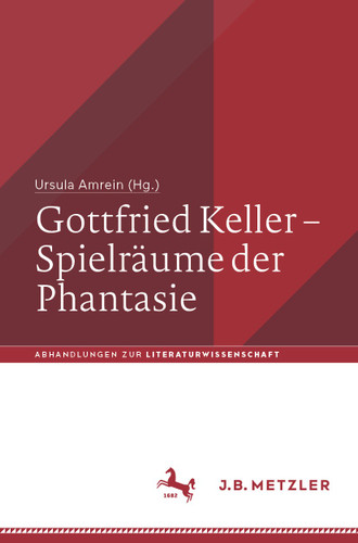 Gottfried Keller – Spielräume der Phantasie (Abhandlungen zur Literaturwissenschaft) book cover by 