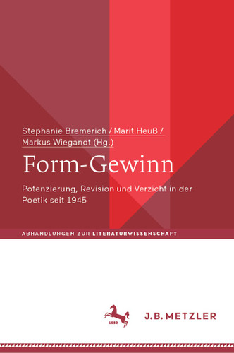 Form-Gewinn: Potenzierung, Revision und Verzicht in der Poetik seit 1945 (Abhandlungen zur Literaturwissenschaft) book cover by 