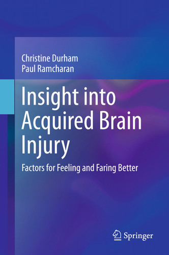 Insight into Acquired Brain Injury: Factors for Feeling and Faring Better book cover by Christine Durham, Paul Ramcharan