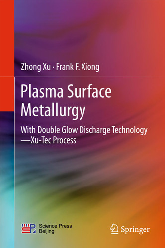 Plasma Surface Metallurgy: With Double Glow Discharge Technology—Xu-Tec Process book cover by Zhong Xu, Frank F. Xiong