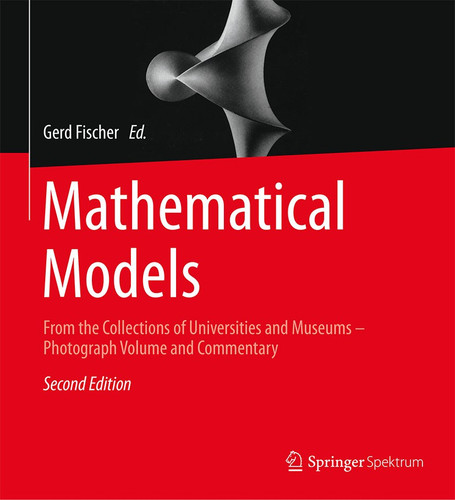 Mathematical Models: From the Collections of Universities and Museums – Photograph Volume and Commentary book cover by 