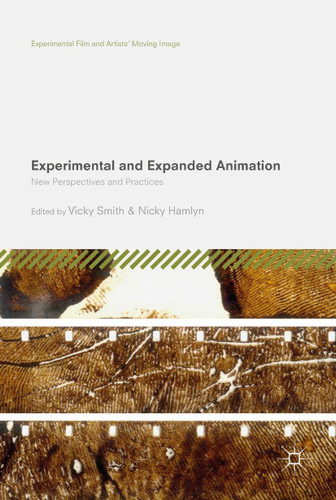 Experimental and Expanded Animation: New Perspectives and Practices (Experimental Film and Artists’ Moving Image) book cover by 