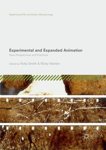 Experimental and Expanded Animation: New Perspectives and Practices (Experimental Film and Artists’ Moving Image) book cover by 