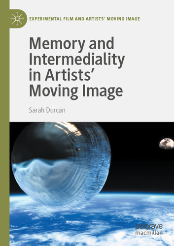 Memory and Intermediality in Artists’ Moving Image (Experimental Film and Artists’ Moving Image) book cover by Sarah Durcan