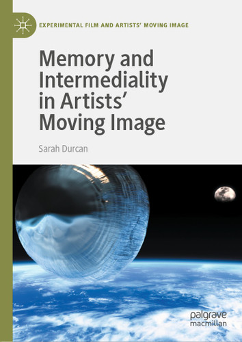 Memory and Intermediality in Artists’ Moving Image (Experimental Film and Artists’ Moving Image) book cover by Sarah Durcan