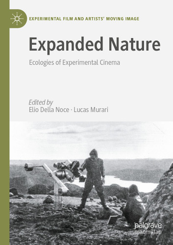 Expanded Nature: Ecologies of Experimental Cinema (Experimental Film and Artists’ Moving Image) book cover by 