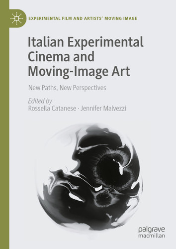 Italian Experimental Cinema and Moving-Image Art: New Paths, New Perspectives (Experimental Film and Artists’ Moving Image) book cover by 