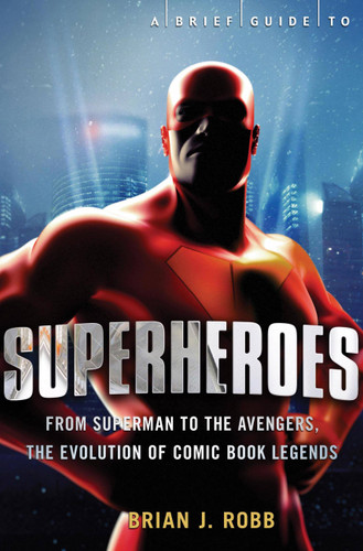 A Brief Guide to Superheroes book cover by Brian J. Robb