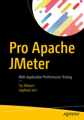 Pro Apache JMeter: Web Application Performance Testing book cover by Sai Matam, Jagdeep Jain