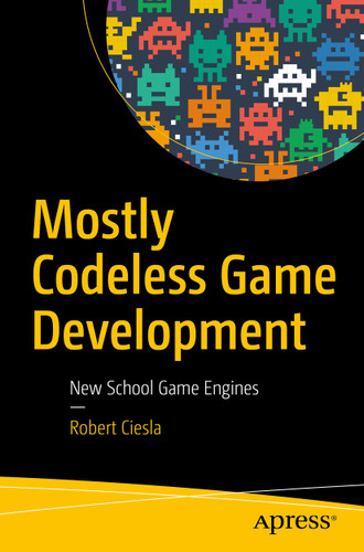 Mostly Codeless Game Development: New School Game Engines book cover by Robert Ciesla