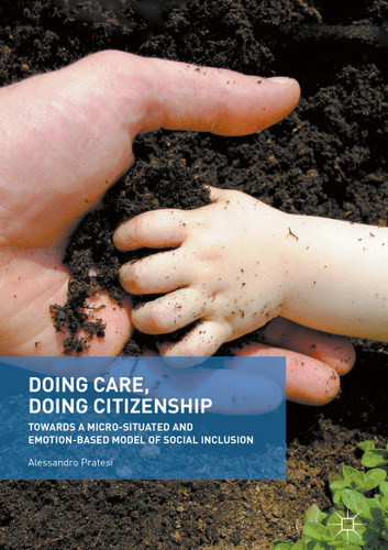 Doing Care, Doing Citizenship: Towards a Micro-Situated and Emotion-Based Model of Social Inclusion book cover by Alessandro Pratesi
