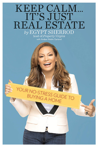 Keep Calm . . . It's Just Real Estate: Your No-Stress Guide to Buying a Home book cover by Egypt Sherrod