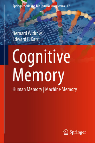 Cognitive Memory: Human Memory | Machine Memory (Springer Series on Bio- and Neurosystems #17) book cover by Bernard Widrow, Edward P. Katz