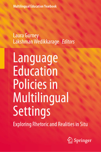 Language Education Policies in Multilingual Settings: Exploring Rhetoric and Realities in Situ (Multilingual Education Yearbook) book cover by 