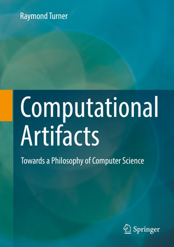 Computational Artifacts: Towards a Philosophy of Computer Science book cover by raymond turner