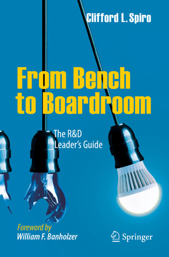 From Bench to Boardroom: The R&D Leader's Guide book cover by Clifford L. Spiro