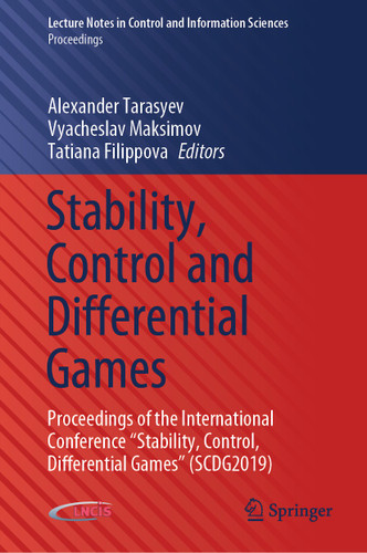 Stability, Control and Differential Games: Proceedings of the International Conference “Stability, Control, Differential Games” (SCDG2019) (Lecture Notes in Control and Information Sciences - Proceedings) book cover by 