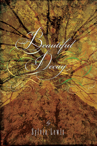 Beautiful Decay book cover by Sylvia Lewis