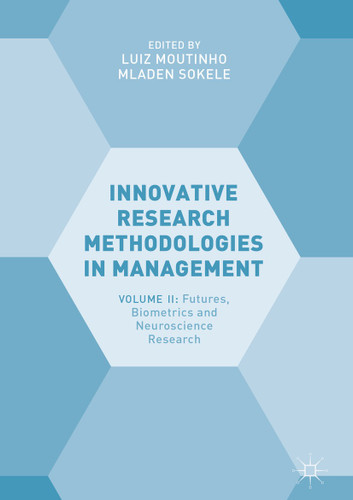 Innovative Research Methodologies in Management: Volume II: Futures, Biometrics and Neuroscience Research book cover by 