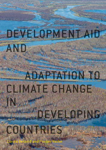 Development Aid and Adaptation to Climate Change in Developing Countries book cover by Carola Betzold, Florian Weiler