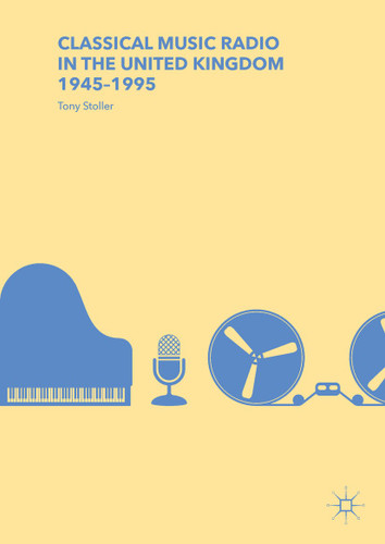 Classical Music Radio in the United Kingdom, 1945–1995 book cover by Tony Stoller