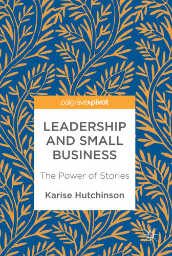 Leadership and Small Business: The Power of Stories book cover by Karise Hutchinson