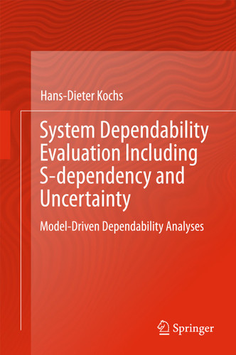 System Dependability Evaluation Including S-dependency and Uncertainty: Model-Driven Dependability Analyses book cover by Hans-Dieter Kochs