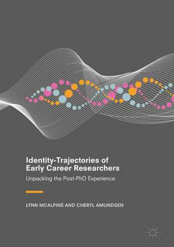 Identity-Trajectories of Early Career Researchers: Unpacking the Post-PhD Experience book cover by Lynn McAlpine, Cheryl Amundsen