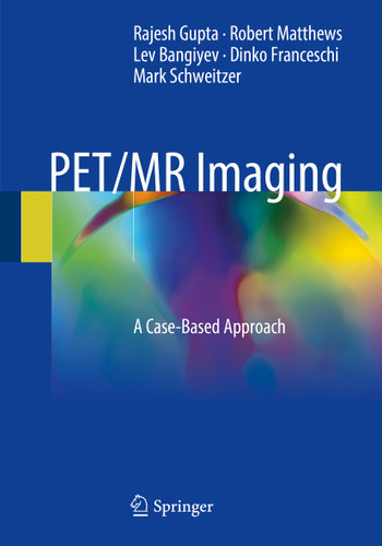 PET/MR Imaging: A Case-Based Approach book cover by Rajesh Gupta, Robert Matthews, Lev Bangiyev, Dinko Franceschi, Mark Schweitzer