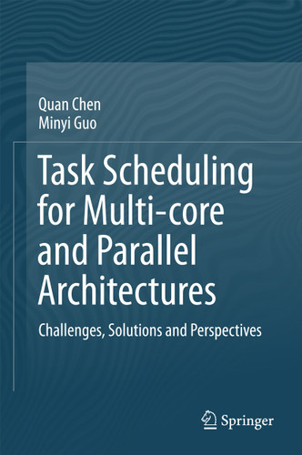 Task Scheduling for Multi-core and Parallel Architectures: Challenges, Solutions and Perspectives book cover by Quan Chen, Minyi Guo