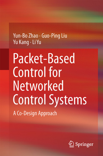 Packet-Based Control for Networked Control Systems: A Co-Design Approach book cover by Yun-Bo Zhao, Guo-Ping Liu, Yu Kang, Li Yu