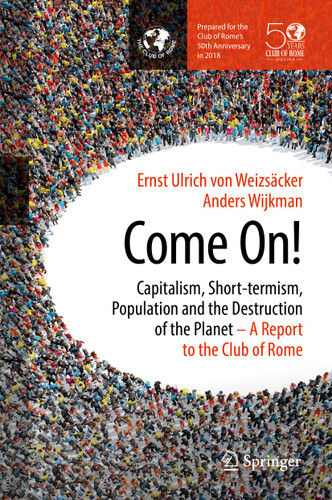 Come On!: Capitalism, Short-termism, Population and the Destruction of the Planet book cover by Ernst Ulrich von Weizsäcker, Anders Wijkman