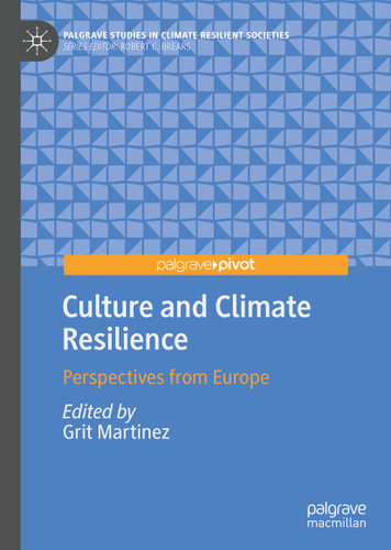Culture and Climate Resilience: Perspectives from Europe (Palgrave Studies in Climate Resilient Societies) book cover by 
