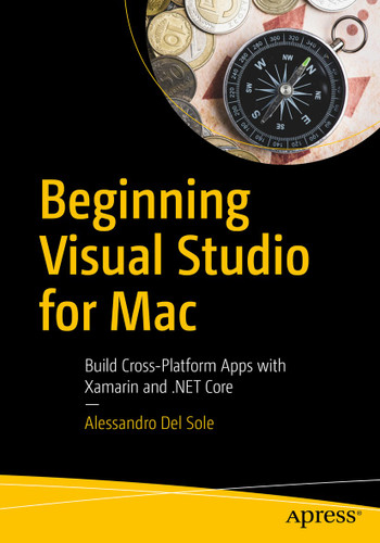 Beginning Visual Studio for Mac: Build Cross-Platform Apps with Xamarin and .NET Core book cover by Alessandro Del Sole