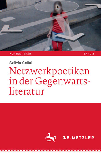 Netzwerkpoetiken in der Gegenwartsliteratur (Kontemporär. Schriften zur deutschsprachigen Gegenwartsliteratur #2) book cover by Szilvia Gellai