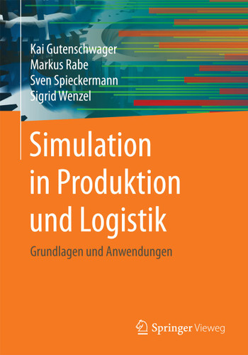 Simulation in Produktion und Logistik: Grundlagen und Anwendungen book cover by Kai Gutenschwager, Markus Rabe, Sven Spieckermann, Sigrid Wenzel