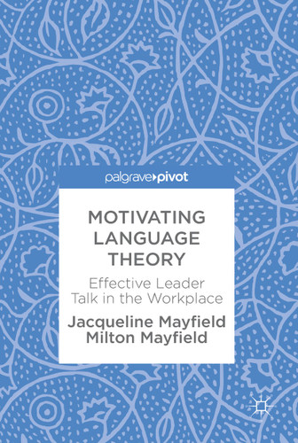 Motivating Language Theory: Effective Leader Talk in the Workplace book cover by Jacqueline Mayfield, Milton Mayfield