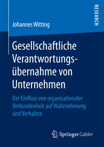 Gesellschaftliche Verantwortungsübernahme von Unternehmen: Der Einfluss von organisationaler Verbundenheit auf Wahrnehmung und Verhalten book cover by Johannes Witting