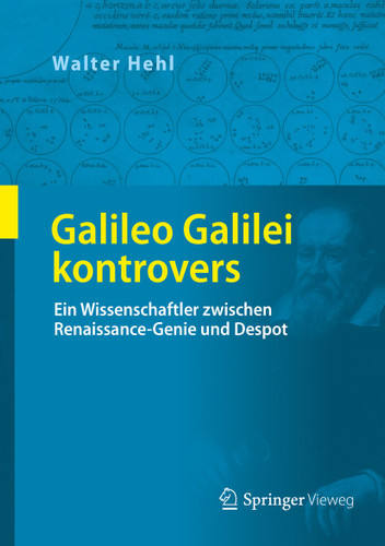 Galileo Galilei kontrovers: Ein Wissenschaftler zwischen Renaissance-Genie und Despot book cover by Walter Hehl